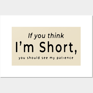 If you think i'm short,... Posters and Art